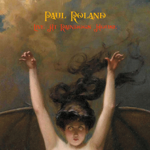 Paul Roland : Live at Raindogs House